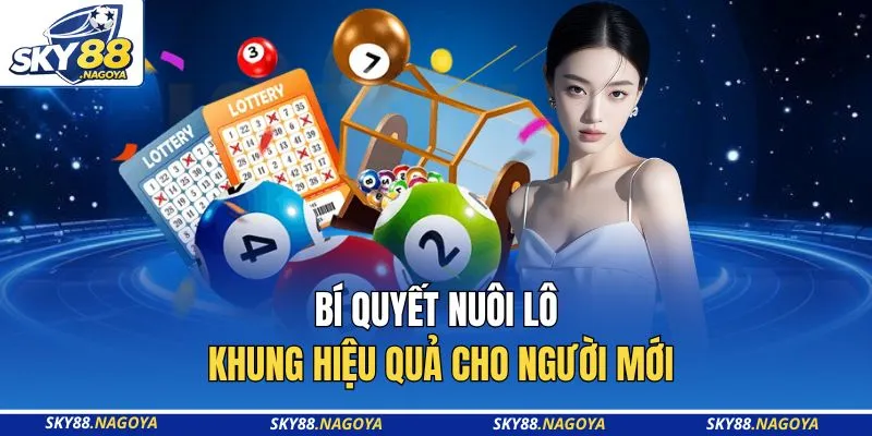 Dàn Đề 60 Số Bất Bại Nuôi Khung 3 Ngày - Sky88 Uy Tín 4 Bí quyết nuôi lô khung hiệu quả cho người mới