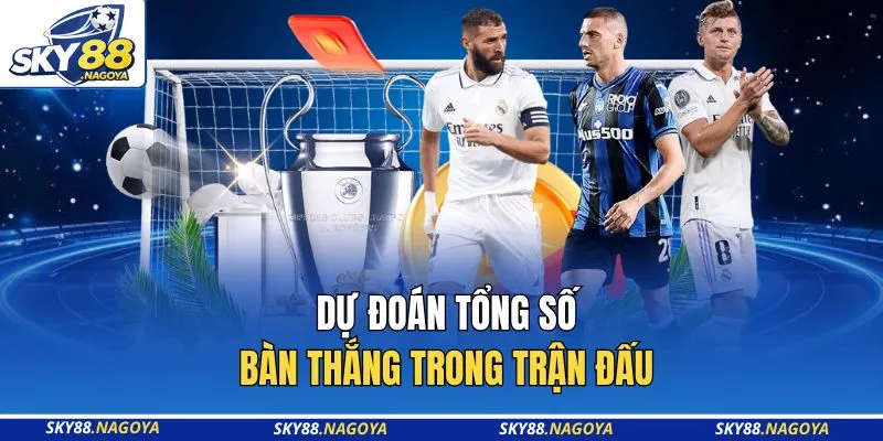 Cá Cược Thể Thao - Tận Hưởng Sức Nóng Đỉnh Cao Tại Sky88 4 Dự đoán tổng số bàn thắng trong trận đấu