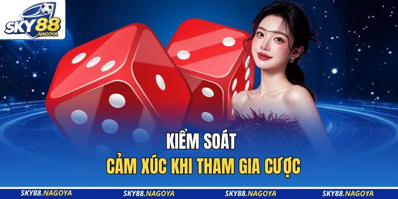 Tài Xỉu Sky88 - Điểm Đến Giải Trí Xanh Chín Nhất 2026 4 Kiểm soát cảm xúc khi tham gia cược