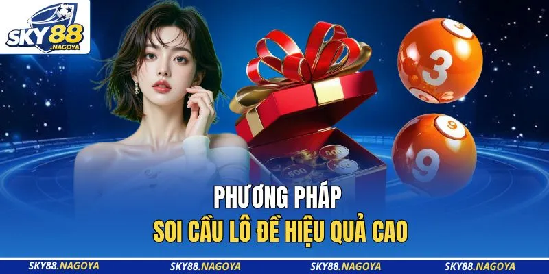Phương pháp soi cầu lô đề hiệu quả cao