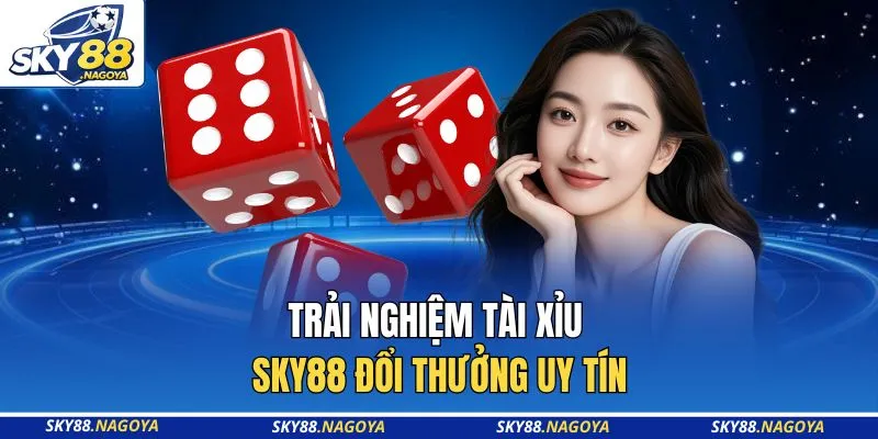 Tài Xỉu Sky88 - Điểm Đến Giải Trí Xanh Chín Nhất 2026 2 Trải nghiệm Tài Xỉu Sky88 đổi thưởng uy tín